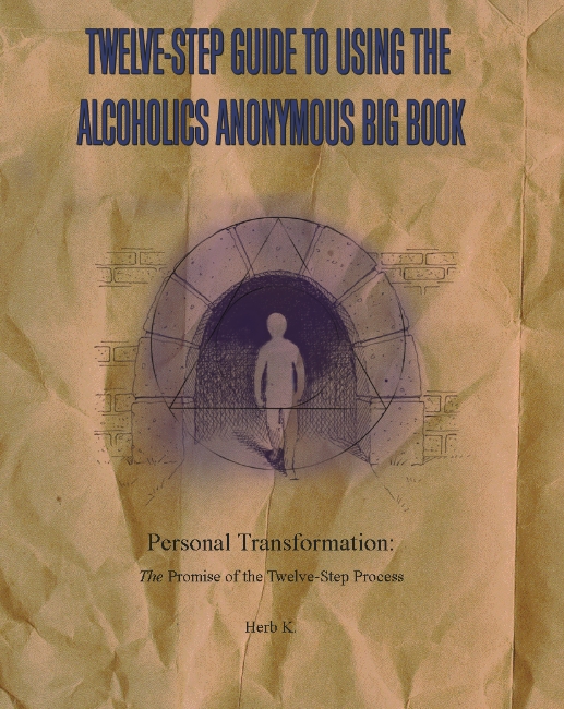 Twelve Step Guide To Using The Alcoholics Anonymous Big Book By Herb K